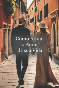 Como atrair o amor da sua vida