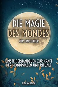 Die Magie des Mondes für Einsteiger