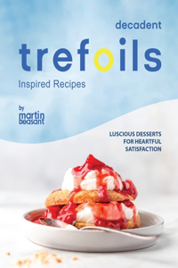 Decadent Trefoils Inspired Recipes