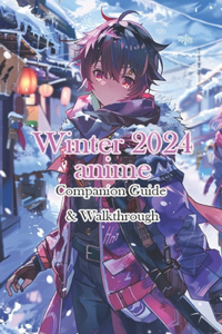 Winter 2024 anime Official Companion Guide & Walkthrough