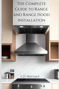 Complete Guide to Range and Range Hood Installation