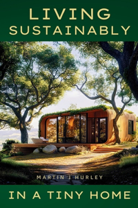 Living Sustainably in a Tiny Home