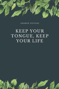 Keep Your Tongue, Keep Your Life