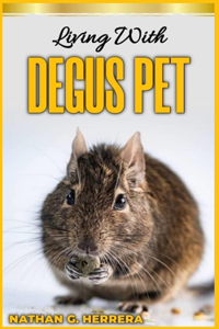 Living with DEGUS PET