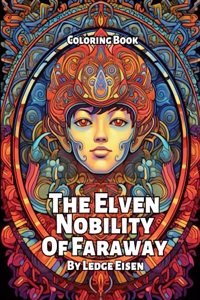The Elven Nobility Of Faraway Coloring Book