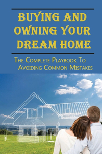 Buying And Owning Your Dream Home