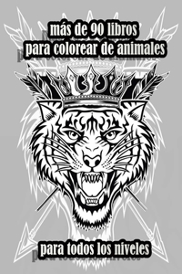más de 90 libros para colorear de animales para todos los niveles: Un libro para colorear para adultos con leones, elefantes, búhos, caballos, perros, gatos y muchos más! (Libros para colorear de animales con patron