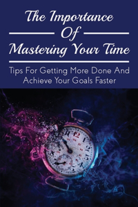The Importance Of Mastering Your Time