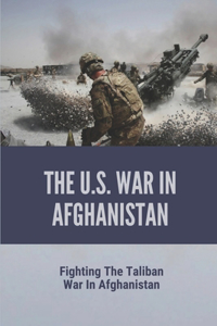 The U.S. War In Afghanistan