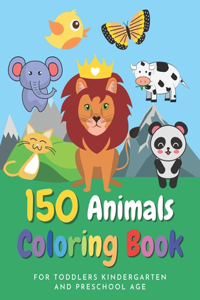 150 Animals Coloring Book for Toddlers, Kindergarten and Preschool Age