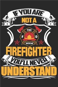 If you are not a firefighter you'll never understand