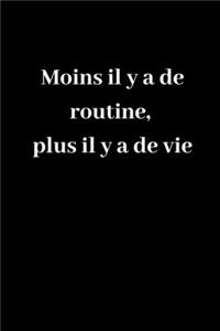 Moins il y a de routine, plus il y a de vie