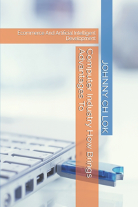 Computer Industry How Brings Advantages To