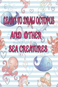 learn to Draw octopus and Other sea creatures