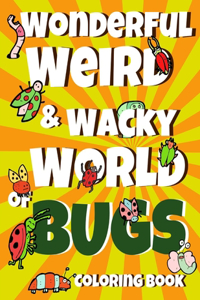 Wonderful Weird & Wacky World of BUGS Coloring Book