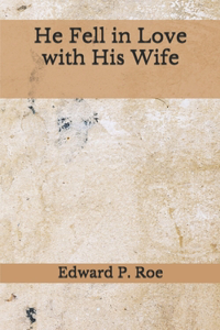 He Fell in Love with His Wife