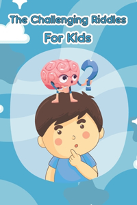 The Challenging Riddles For Kids