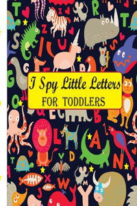 I Spy Little Letters FOR TODDLERS