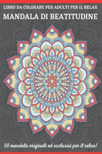 Libro Da Colorare Per Adulti Per Il Relax Mandala Di Beatitudine