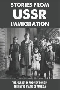 Stories From USSR Immigration