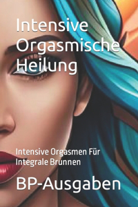 Intensive Orgasmische Heilung