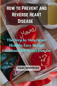 How to Prevent and Reverse Heart Disease