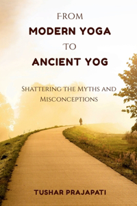 From Modern Yoga To Ancient Yog
