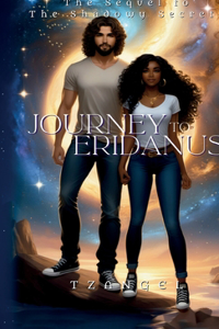 Journey to Eridanus, The Sequel to the Shadowy Secrets