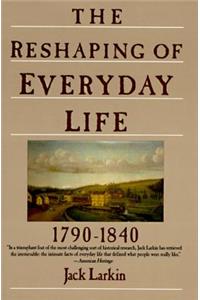 The Reshaping of Everyday Life 1790-1840