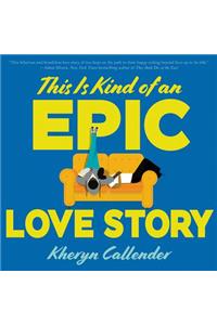 This is Kind of an Epic Love Story