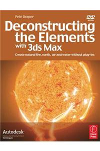 Deconstructing the Elements with 3ds Max