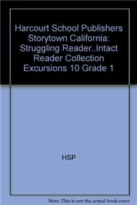 Harcourt School Publishers Storytown: Struggling Reader..Intact Reader Collection Excursions 10 Grade 1