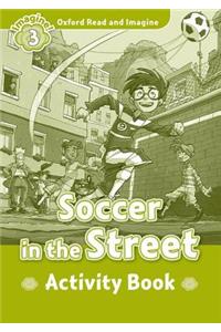 Oxford Read and Imagine: Level 3: Soccer in the Street activity book