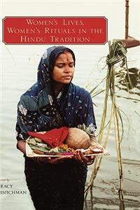 Women's Lives, Women's Rituals in the Hindu Tradition