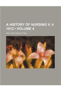 A History of Nursing V. 4 1912 (Volume 4)