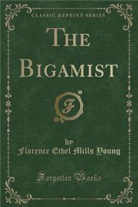 The Bigamist (Classic Reprint)