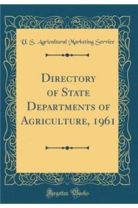 Directory of State Departments of Agriculture, 1961 (Classic Reprint)