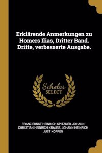 Erklärende Anmerkungen zu Homers Ilias, Dritter Band. Dritte, verbesserte Ausgabe.