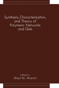 Synthesis, Characterization, and Theory of Polymeric Networks and Gels