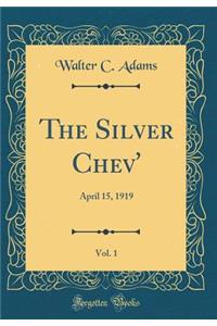 The Silver Chev', Vol. 1: April 15, 1919 (Classic Reprint)