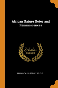 African Nature Notes and Reminiscences