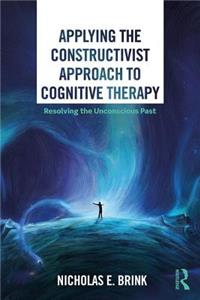 Applying the Constructivist Approach to Cognitive Therapy