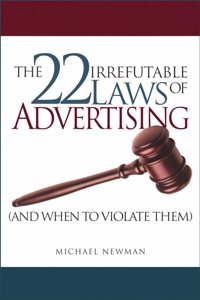 The 22 Irrefutable Laws of Advertising and When to Violate Them