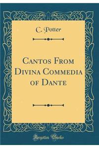 Cantos from Divina Commedia of Dante (Classic Reprint)