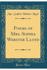 Poems of Mrs. Sophia Webster Lloyd (Classic Reprint)