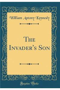 The Invader's Son (Classic Reprint)