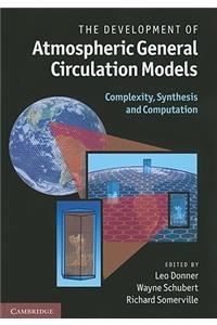 Development of Atmospheric General Circulation Models