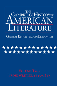 The Cambridge History of American Literature: Volume 2, Prose Writing 1820-1865