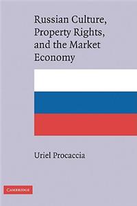 Russian Culture, Property Rights, and the Market Economy