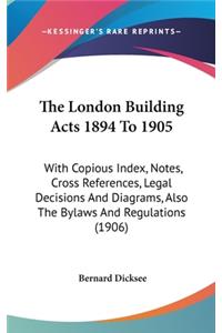 London Building Acts 1894 To 1905